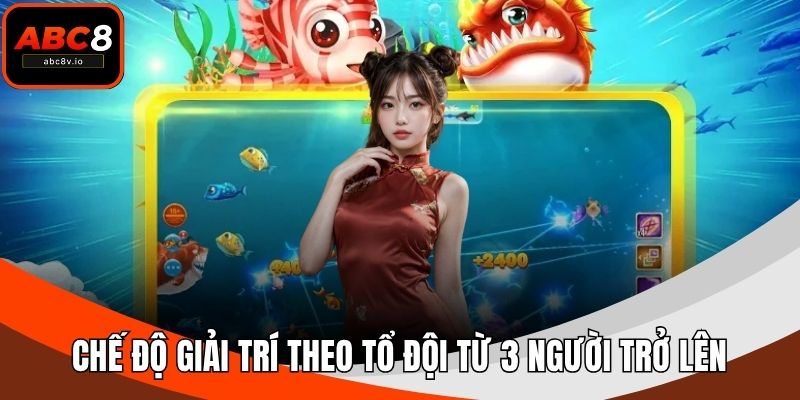 Chế độ giải trí theo Tổ Đội từ 3 người trở lên