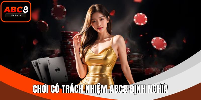 Chơi có trách nhiệm ABC8 định nghĩa