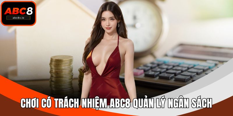 Chơi có trách nhiệm ABC8 quản lý ngân sách
