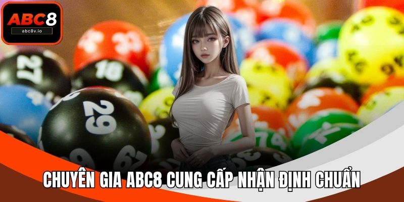 Chuyên gia ABC8 cung cấp nhận định chuẩn