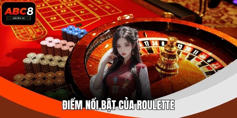 Điểm nổi bật của Roulette