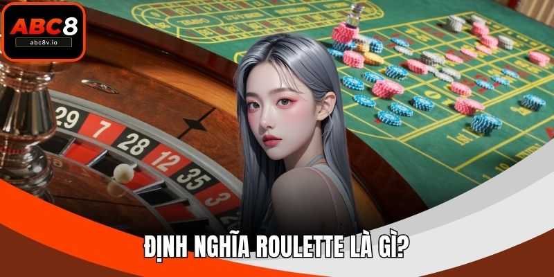 Định nghĩa Roulette là gì?