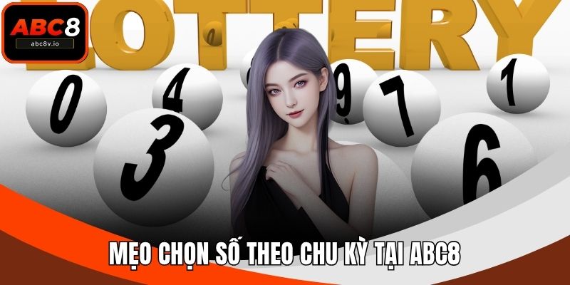 Mẹo chọn số theo chu kỳ tại ABC8