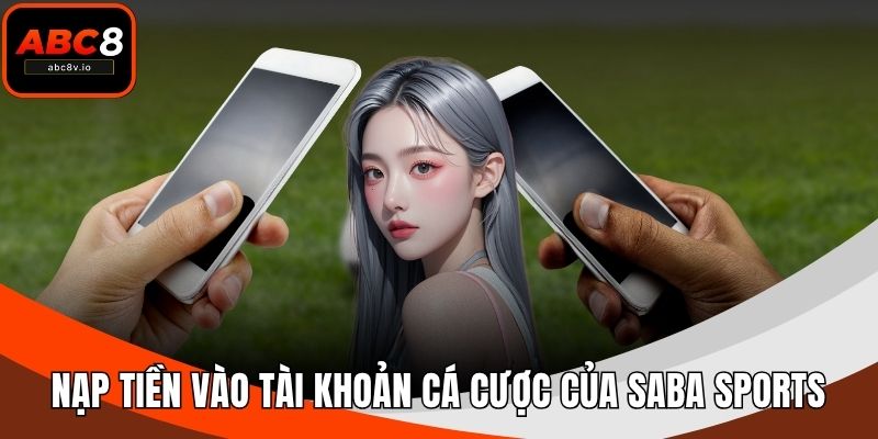 Nạp tiền vào tài khoản cá cược của SABA Sports