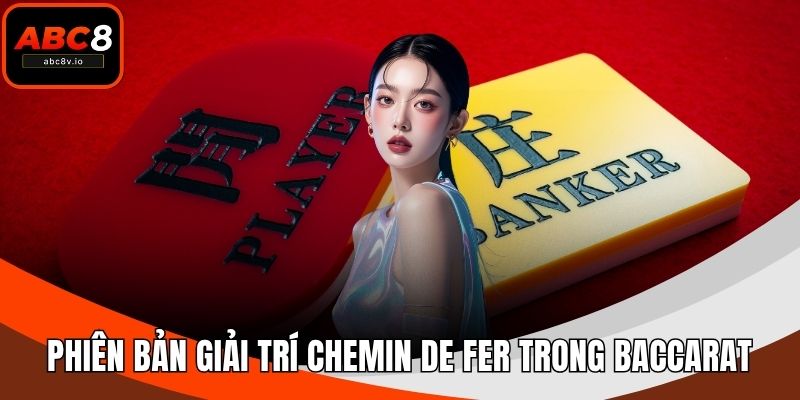 Phiên bản giải trí Chemin de Fer trong baccarat