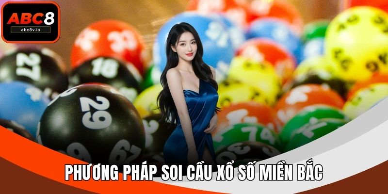 Phương pháp soi cầu xổ số miền Bắc