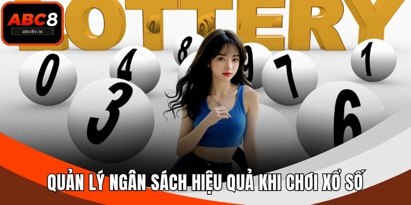 Quản lý ngân sách hiệu quả khi chơi xổ số
