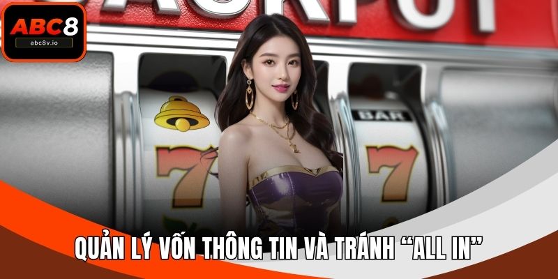 Quản lý vốn thông tin và tránh “all in”