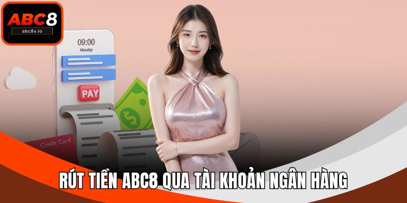 Rút tiền ABC8 qua tài khoản ngân hàng
