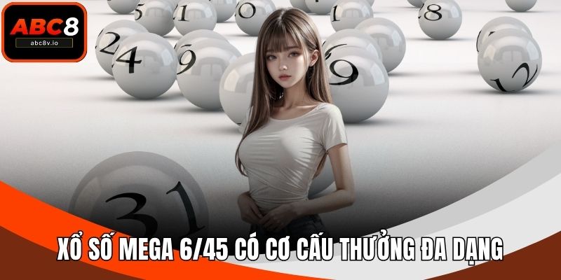 Xổ số Mega 6/45 có cơ cấu thưởng đa dạng